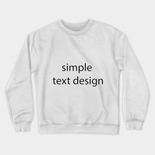 Simple text design Crewneck Sweatshirt